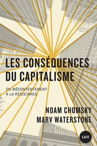 Noam Chomsky, Marv Waterstone - Les conséquences du capitalisme: Du mécontentement à la résistance (2021)