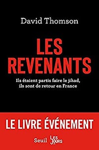 David Thomson (2016) - Les revenants : Les revenants : Ils étaient partis faire le jihad, ils sont de retour en France