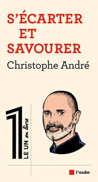 S'écarter et savourer - Christophe André (2022)