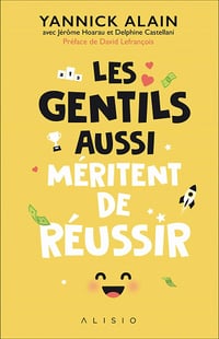 Les gentils aussi méritent de réussir - Delphine Castellani, Jérôme Hoarau et Yannick Alain (2021)