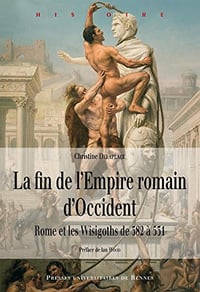 La fin de l’Empire romain d’Occident - Christine Delaplace