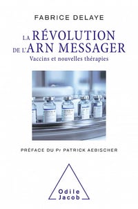 La Révolution de l'ARN messager: Vaccins et nouvelles thérapies - Fabrice Delaye (2021)
