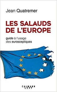 Les salauds de l’Europe: Guide à l’usage des eurosceptiques - Jean Quatremer