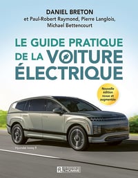 Le Guide pratique de la voiture électrique - Daniel Bre & Pierre Langlois & Paul-Robert Raymond & Michael Bettencourt (2025)