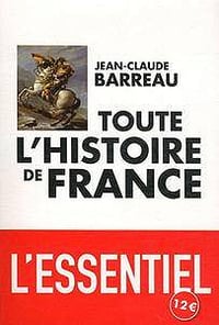 Toute l’Histoire de France - Jean-Claude Barreau
