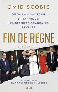Fin de règne: où va la monarchie britannique : les derniers scandales révélés - Omid Scobie (2023)