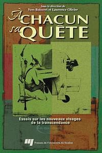 Yves Boisvert, Lawrence Olivier, "À chacun sa quête : Essais sur les nouveaux visages de la transcendance" (2000)