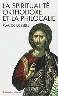 Spiritualite Orthodoxe Et La Philocalie - Placide Deseille