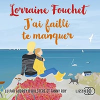 J'ai failli te manquer - Lorraine Fouchet (2021)