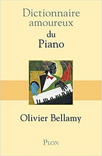 Dictionnaire amoureux du piano - Olivier Bellamy