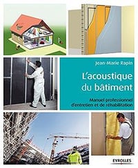 L’acoustique du bâtiment: Manuel professionnel d’entretien et de réhabilitation (Blanche BTP)