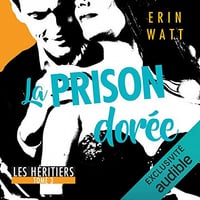 La prison dorée - Les héritiers Tome 3 - Erin Watt [2018]