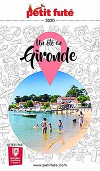 Un été en Gironde Petit futé 2020 - Dominique Auzias, Jean-Paul Labourdette (2020)