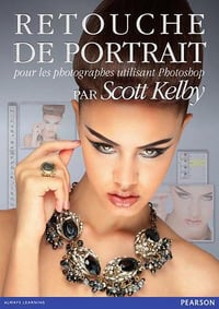 Retouche de portrait pour les photographes utilisant Photoshop - Scott Kelby