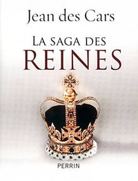 La saga des reines - Jean des Cars
