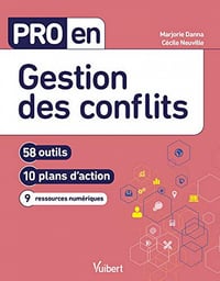 Pro en Gestion des conflits: 58 outils et 10 plans d'action - Cécile Neuville (2020)