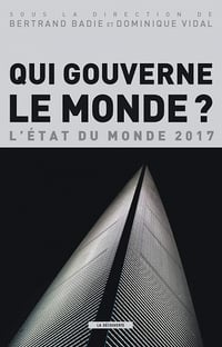 Qui gouverne le monde ? - Bertrand Badie (2017)
