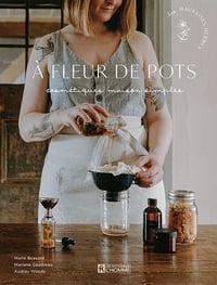 À fleur de pots : Cosmétiques maison simples - Mariane Gaudreau, Marie Beaupré, Audrey Wood (2021)