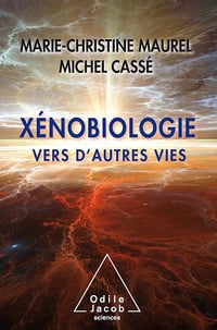 Michel Cassé, Marie-Christine Maurel - Xénobiologie: Vers d'autres vies