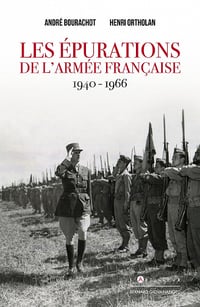 Les épurations de l'armée française, 1940-1966 - André Bourachot, Henri Ortholan (2021)