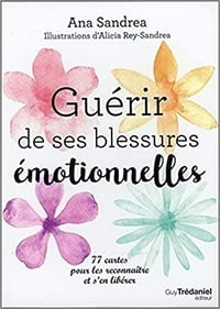 Guérir de ses blessures émotionnelles - Ana Sandrea (2019)
