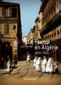 La France en Algérie 1830-1954 - Guy Pervillé