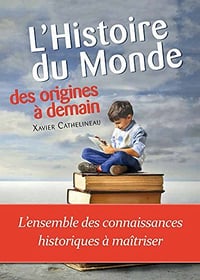 Histoire du Monde, des origines à demain - Xavier Cathelineau