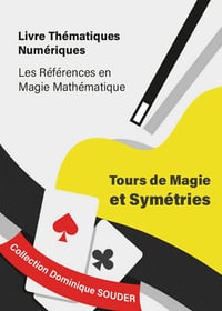 Dominique Souder - Tours de magie et symétries (Collection Dominique Souder : Les références en magie mathématique t. 1)