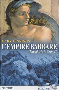 L'empire barbare, Tome 2 : Théodoric le Grand - Gary Jennings