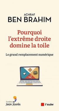 Pourquoi l'extrême droite domine la toile ? - Achraf Ben Brahim (2023)