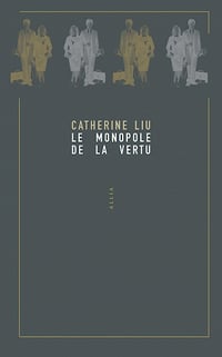 Le monopole de la vertu - Catherine LIU (2022)