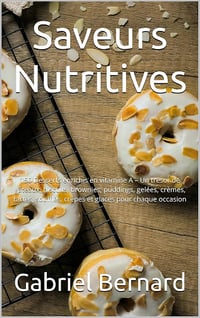 Gabriel Bernard - Saveurs Nutritives: 150 Desserts enrichis en vitamine A (2024)