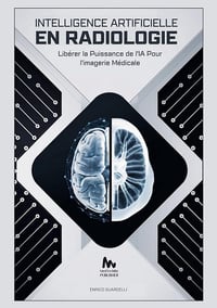 Enrico Guardelli - INTELLIGENCE ARTIFICIELLE EN RADIOLOGIE: Libérer la Puissance de l’IA Pour l’imagerie Médicale (2024)