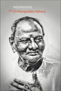 Méditations avec Sri Nisargadatta Maharaj - Nisargadatta Maharaj (2018)