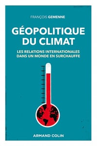 Géopolitique du climat: Les relations internationales dans un monde en surchauffe - François Gemenne (2021)