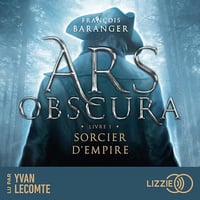 Sorcier d'empire: Ars obscura 1 - François Baranger