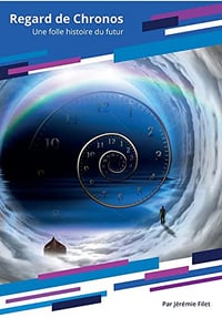 REGARD DE CHRONOS: Une folle histoire du futur - REGARD DE CHRONOS: Une folle histoire du futur (2022)
