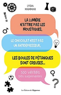 La lumière n'attire pas les moustiques, le chocolat n'est pas un antidépresseur, les boules de pétan - Lydia Mammar (2021)