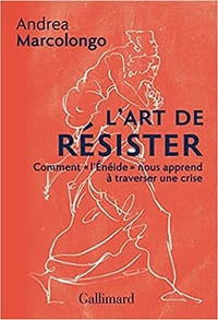 L'art de résister: Comment "l'Énéide" nous apprend à traverser une crise - Andrea Marcolongo (2021)