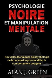 Alan Green - Psychologie Noire et Manipulation Mentale (2022)