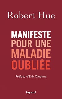 Manifeste pour une maladie oubliée - Robert Hue (2021)