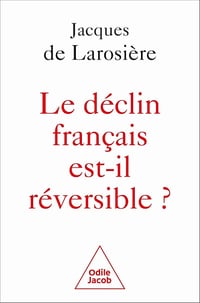 Le Déclin français est-il réversible ? - Jacques De Larosière (2024)