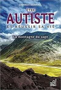 Être autiste et réussir sa vie, la montagne du sage - Sherman Sezibera (2019)