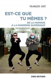 Est-ce que tu mèmes ? - De la parodie à la pandémie numérique - François Jost (2022)