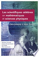Matthieu Horgnies, Marc Aucouturier, Évelyne Darque-Ceretti, Éric Felder - Les scientifiques célèbres en mathématiques et sciences physiques (2021)