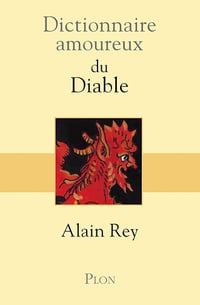 Dictionnaire amoureux du diable - Alain Rey (2013)