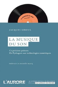 La musique du son ce précieux présent de Pythagore aux technologies numériques - Jacques Siroul (2012)