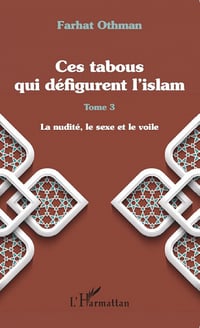 Ces tabous qui défigurent l’islam - Tome 3 - Farhat Othman