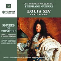 Louis XIV – Le Roi Soleil: Les figures de l'Histoire - Stéphane Guerre (2023)