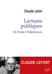 Lectures politiques : De Dante à Soljenitsyne - Claude Lefort (2021)